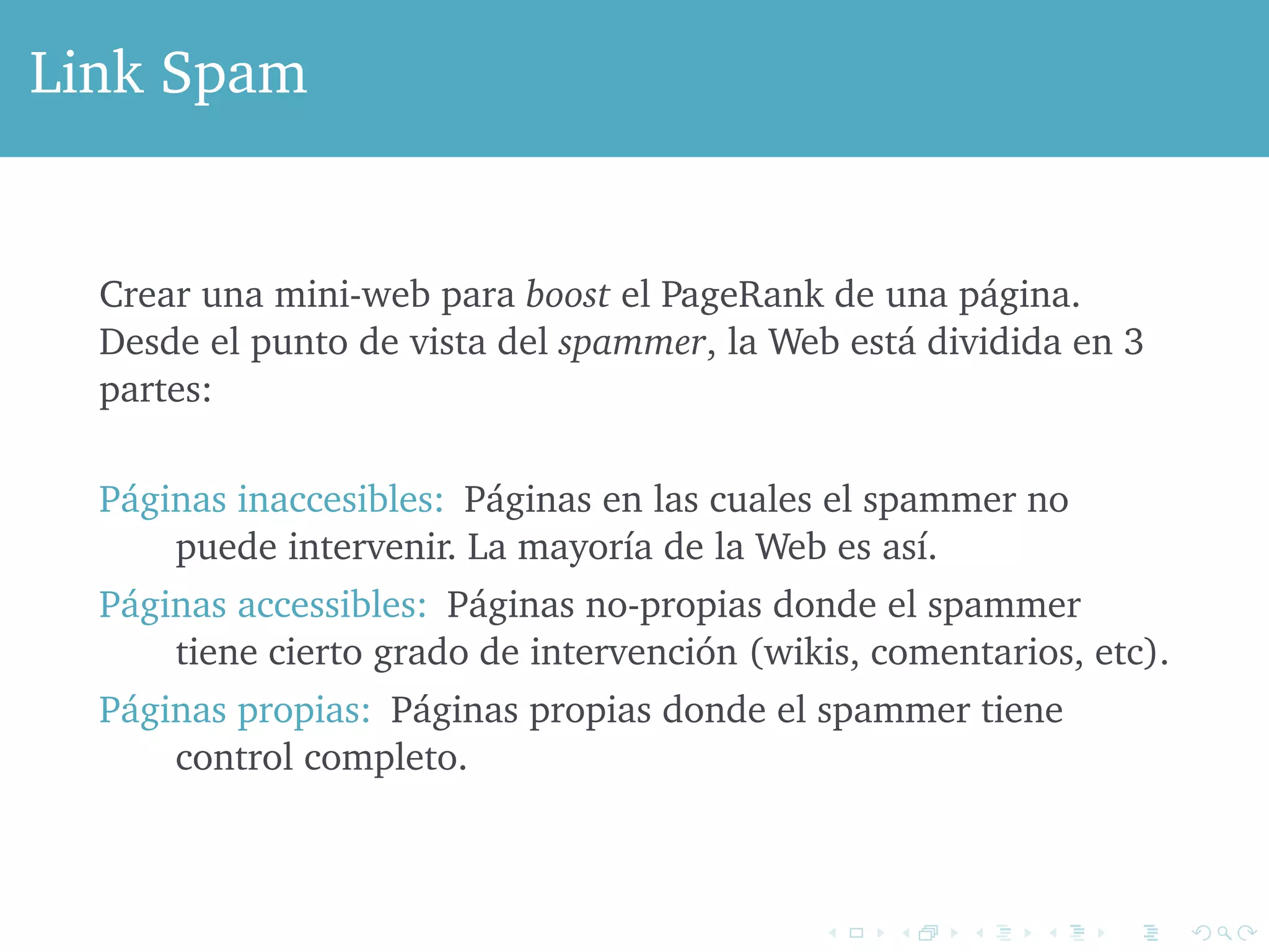 ¿Por qué Teleport resuelve el problema? 
Cadenas de markov 
r(t+1) = Mr(t) 
 Conjunto de estados X 
 Matriz de transiciones P donde Pij = P(Xt = ijX(t1) = j) 
  especifica la probabilidad es estar en un estado x 2 X 
 El objetivo es hallar  tq  = P 
 
