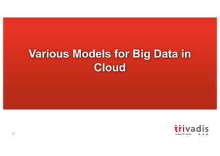 28
Various Models for Big Data in
Cloud
 
