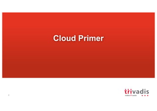 4
Cloud Primer
 