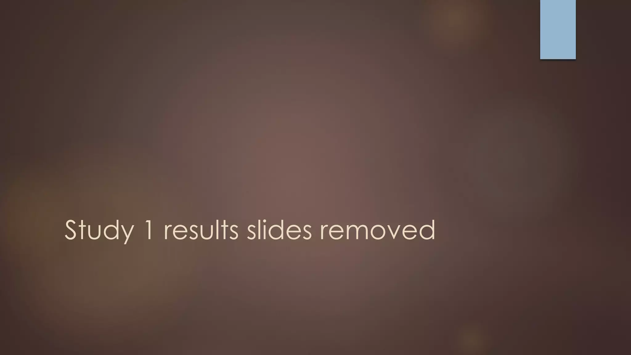 Study 1 results slides removed
 