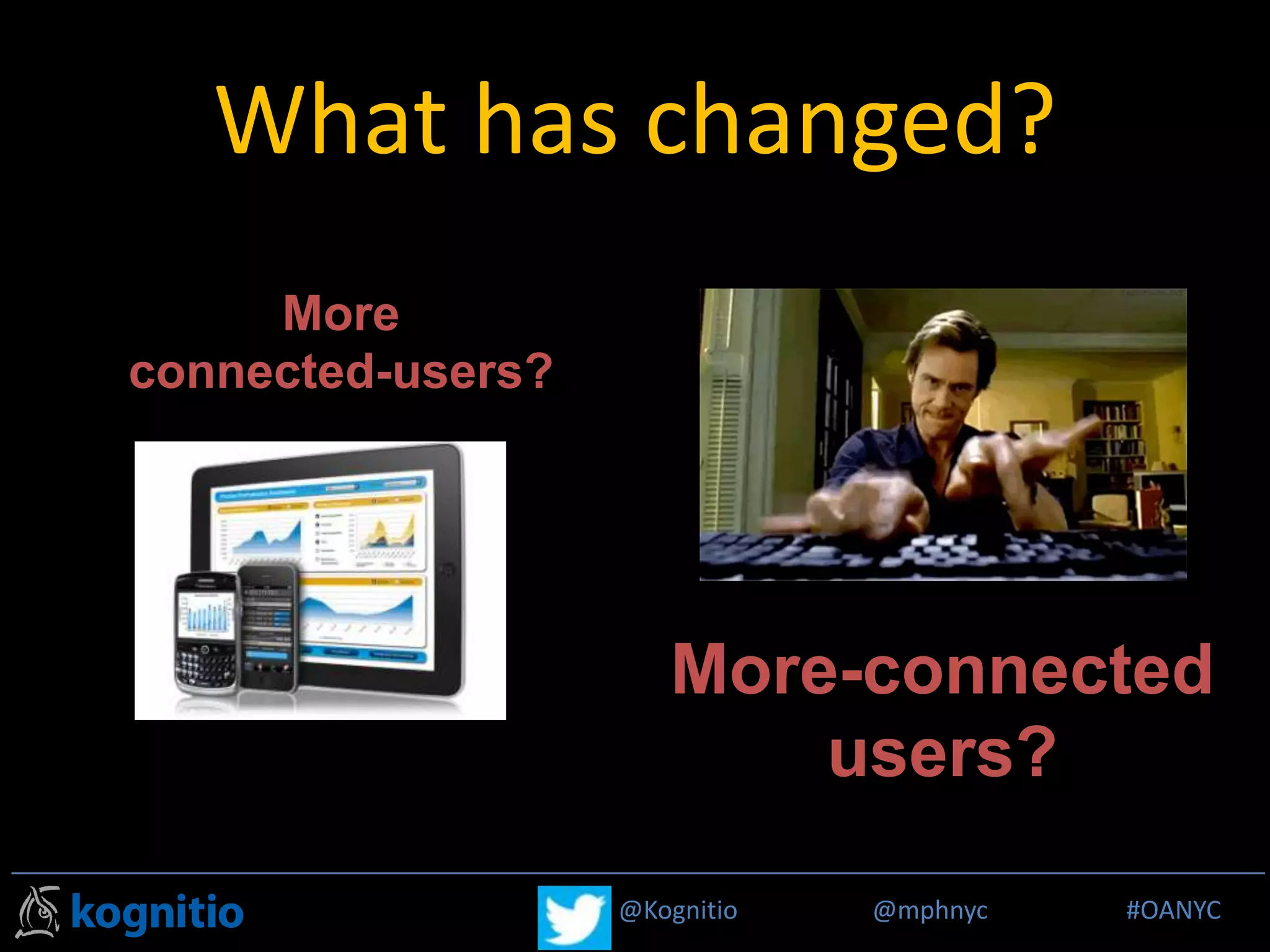 @Kognitio @mphnyc #MPP_R@Kognitio @mphnyc #OANYC
What has changed?
More
connected-users?
More-connected
users?
 