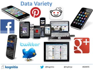 @Kognitio @mphnyc #OANYC
Data Variety
 