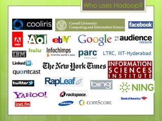 ReplicationHadoop M/RTagged by a jobSplits input data-set into separate chunk’sProcessed by map tasks, in parallelSorts the output of the mapsProcessed by reduce tasks, in parallelTypically stored and processed in a file systemFramework takes care ofScheduling tasksMonitoringRe-executing failed tasksInfrastructure issuesLoad-balancing, Load-redistributionReplication, Failover
