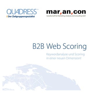 B2B Web Scoring
Keywordanalyse und Scoring
in einer neuen Dimension!
 