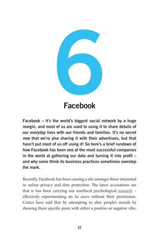 22
6Facebook
Facebook – it’s the world’s biggest social network by a huge
margin, and most of us are used to using it to s...