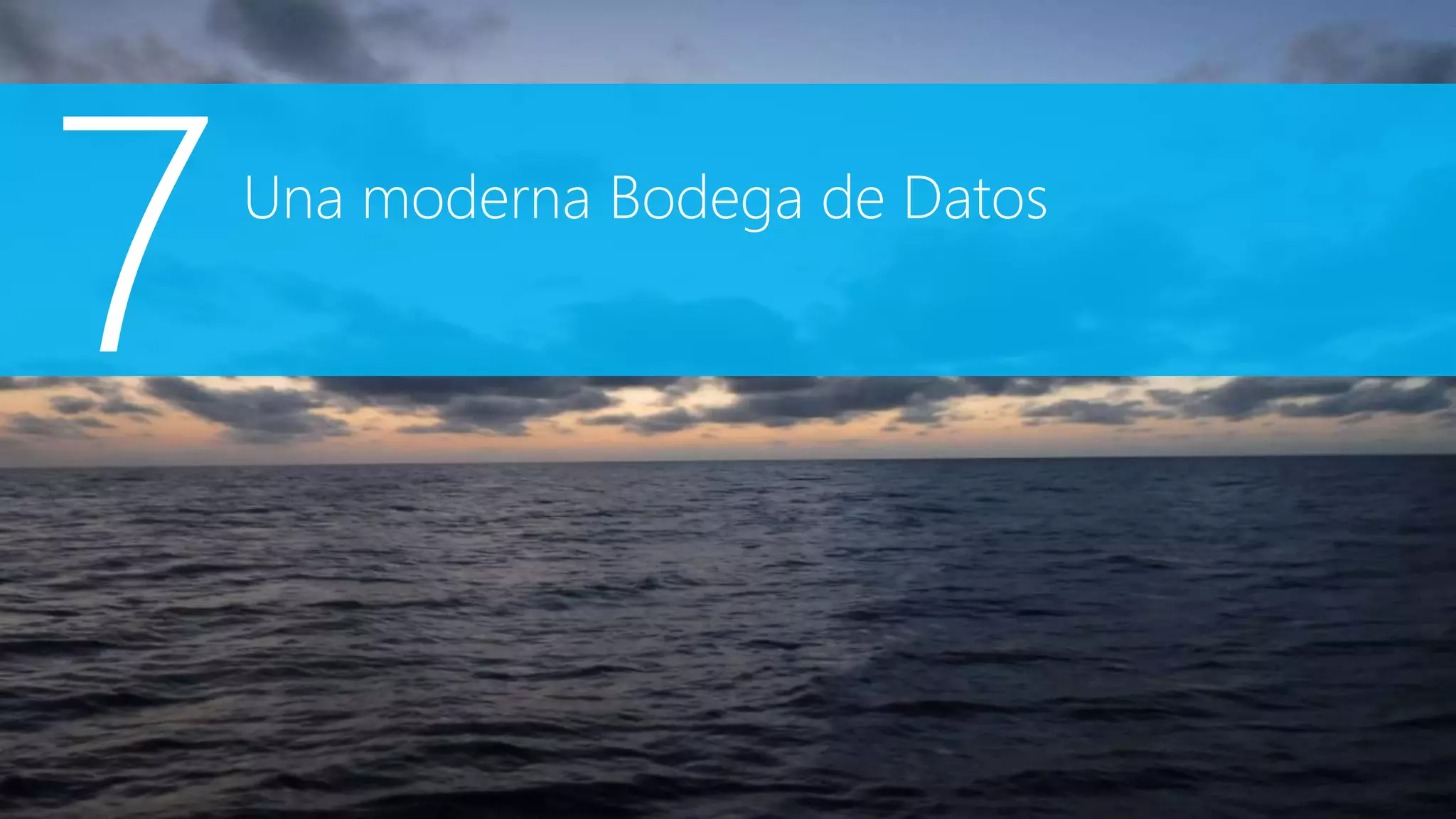 Una moderna Bodega de Datos
 