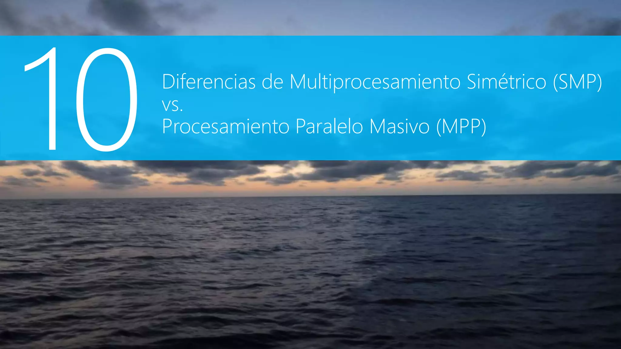 Diferencias de Multiprocesamiento Simétrico (SMP)
vs.
Procesamiento Paralelo Masivo (MPP)
 