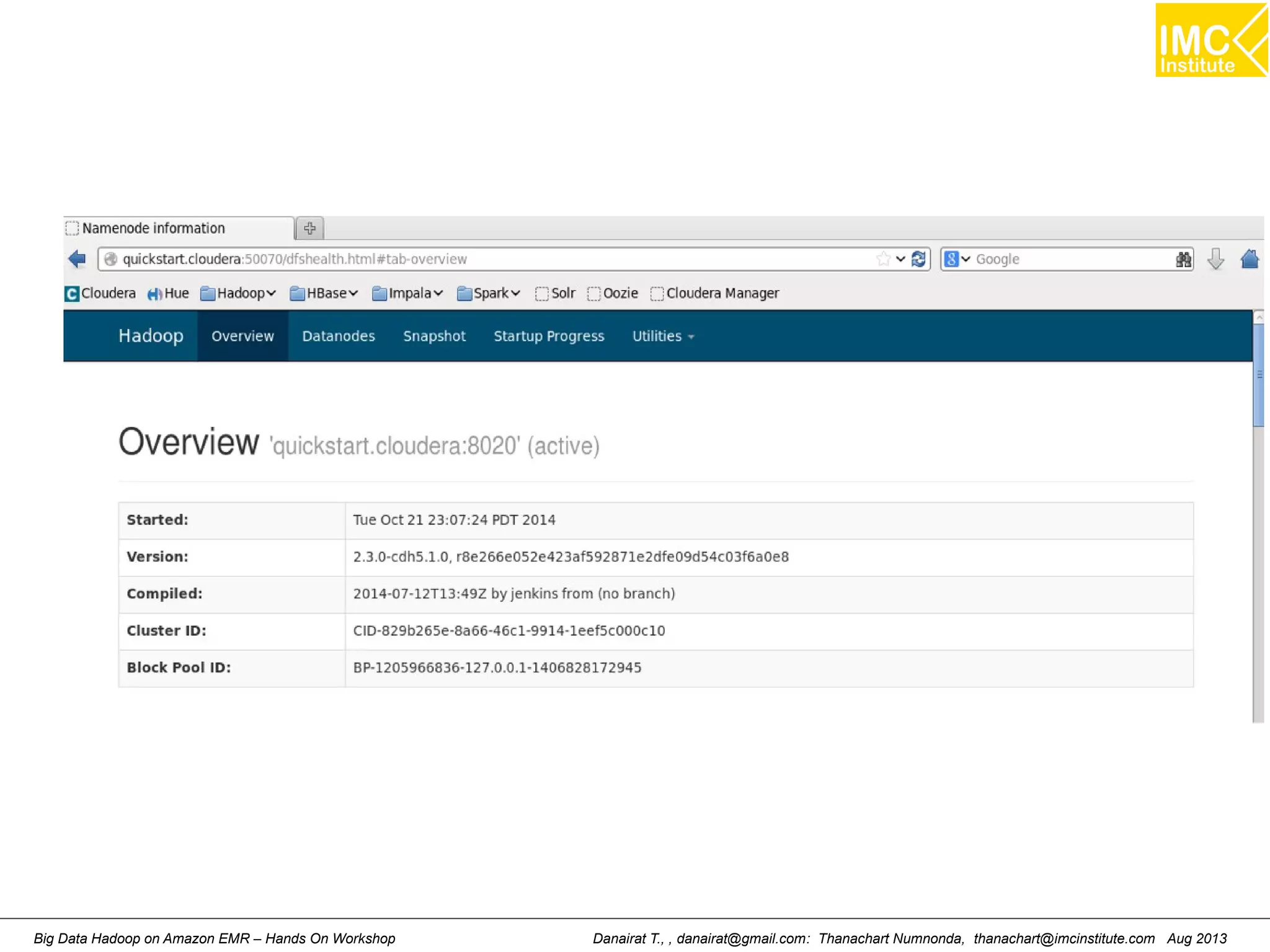 Danairat T., , danairat@gmail.com: Thanachart Numnonda, thanachart@imcinstitute.Big Data Hadoop on Amazon EMR – Hands On Workshop com Aug 2013 
 