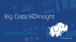 Big Data HDInsight 
Gustavo Alzate Sandoval 
Microsoft Azure 
 