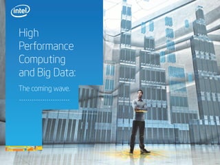 High
Performance
Computing
and Big Data:
1
The coming wave.
 