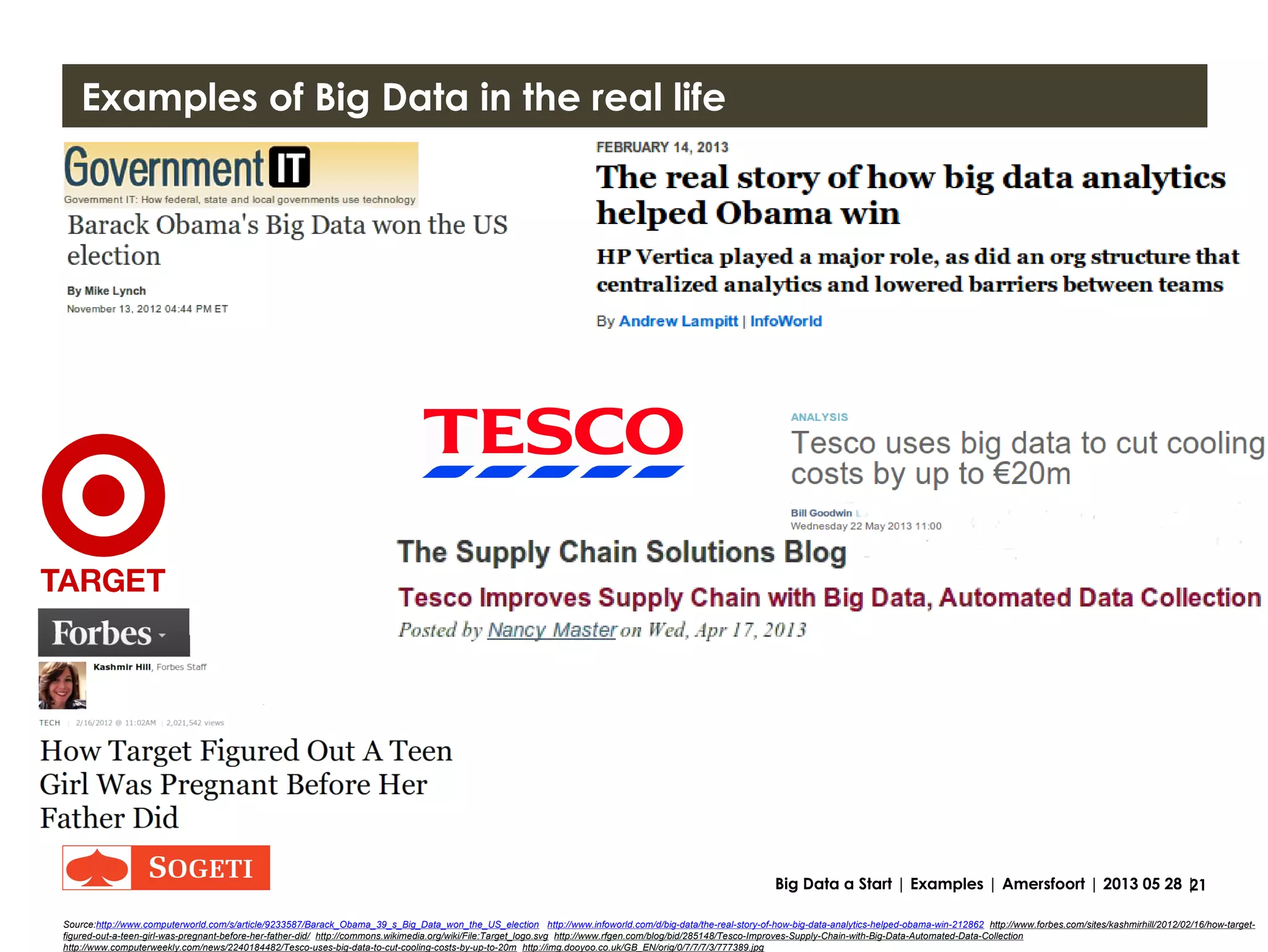 21Big Data a Start | Examples | Amersfoort | 2013 05 28 |
Examples Big Data
 