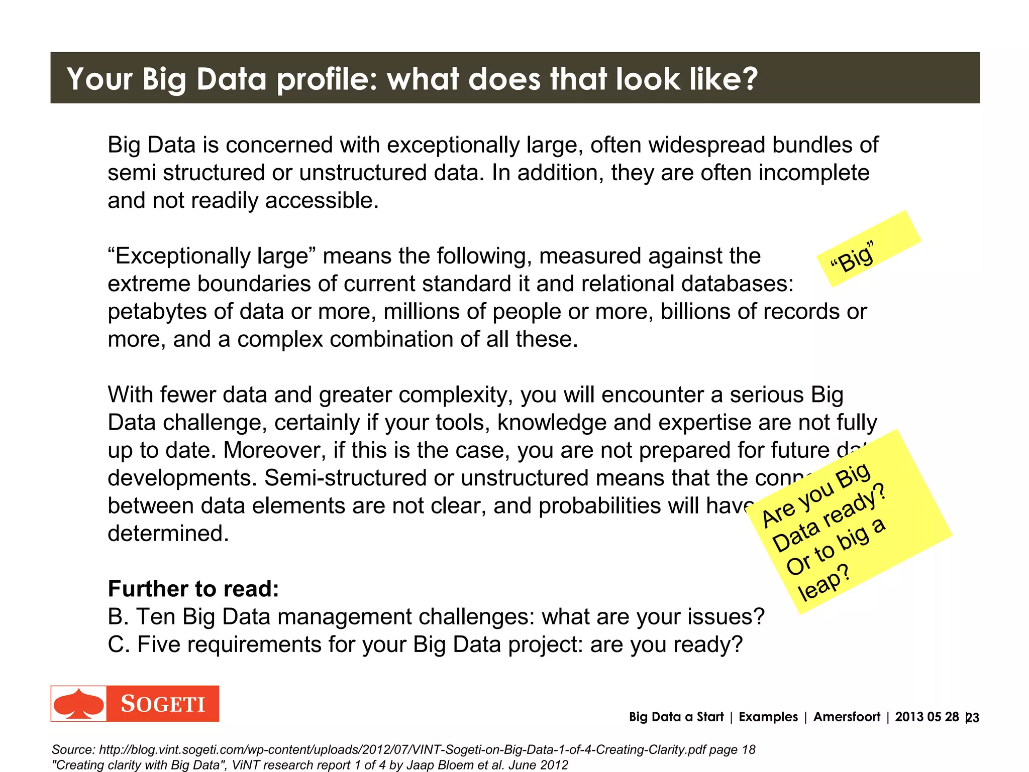 23Big Data a Start | Examples | Amersfoort | 2013 05 28 |
Big Data ready?
 