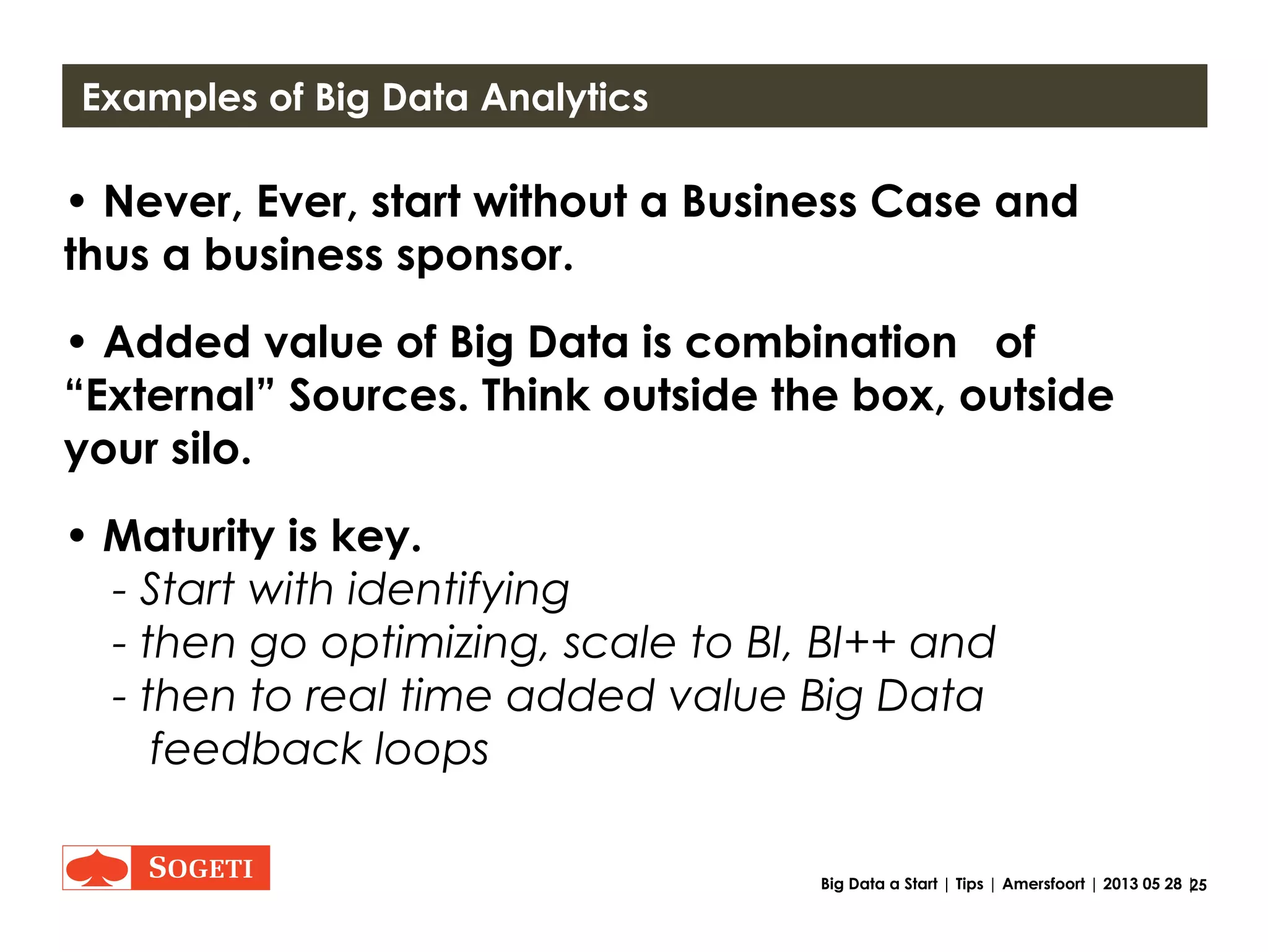 25Big Data a Start | Tips | Amersfoort | 2013 05 28 |
Most important Tip (s)
 