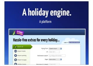 A holiday engine.
     A platform
 