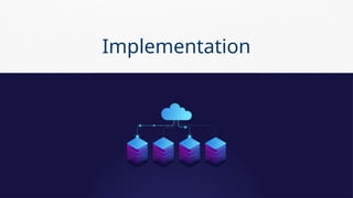 Implementation
 