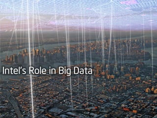 Intel’s Role in Big Data



13
13
 