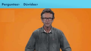 Perguntas? Dúvidas?
 