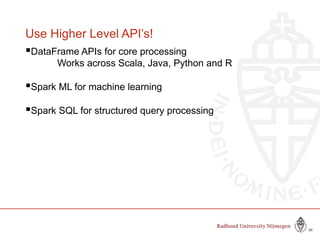 Use Higher Level API’s!
DataFrame APIs for core processing
Works across Scala, Java, Python and R
Spark ML for machine learning
Spark SQL for structured query processing
38
 