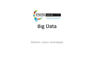 Big Data

Définition, enjeux, technologies
 