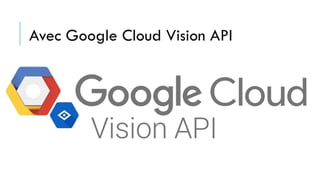 Avec Google Cloud Vision API
 