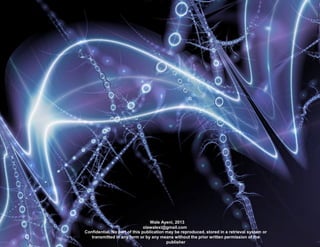 Wale Ayeni, 2013
olawalexi@gmail.com
Confidential. No part of this publication may be reproduced, stored in a retrieval system or
transmitted in any form or by any means without the prior written permission of the
publisher
 