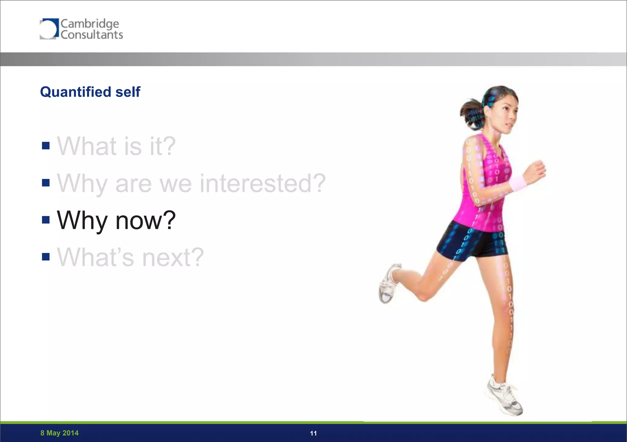 8 May 2014 11
Quantified self
 What is it?
 Why are we interested?
 Why now?
 What’s next?
 