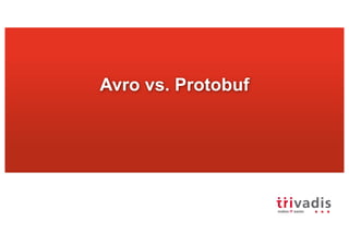 Avro vs. Protobuf
 