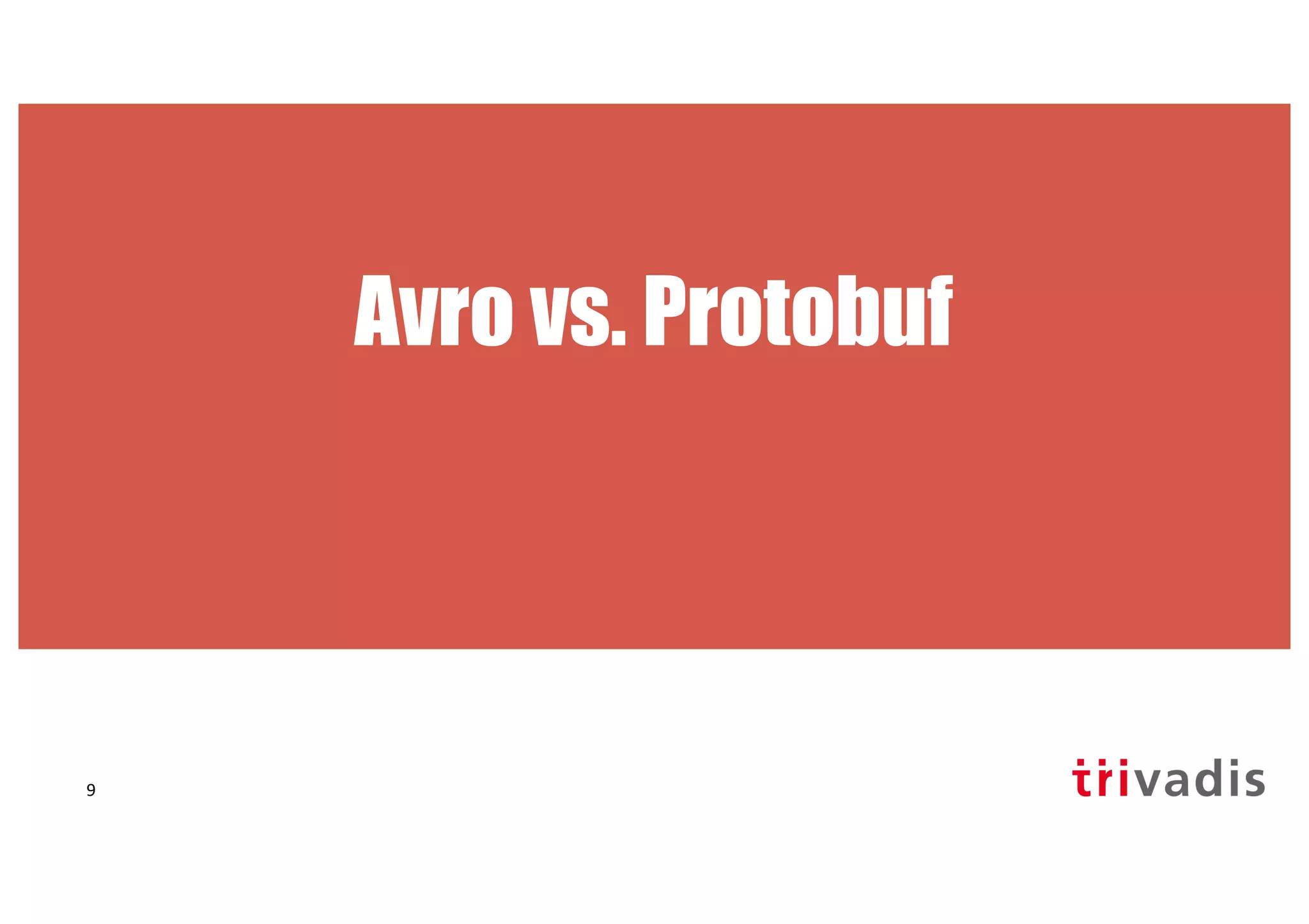 Avro vs. Protobuf
9
 