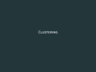 Clustering
38
 