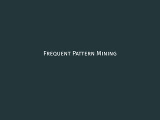 Frequent Pattern Mining
51
 