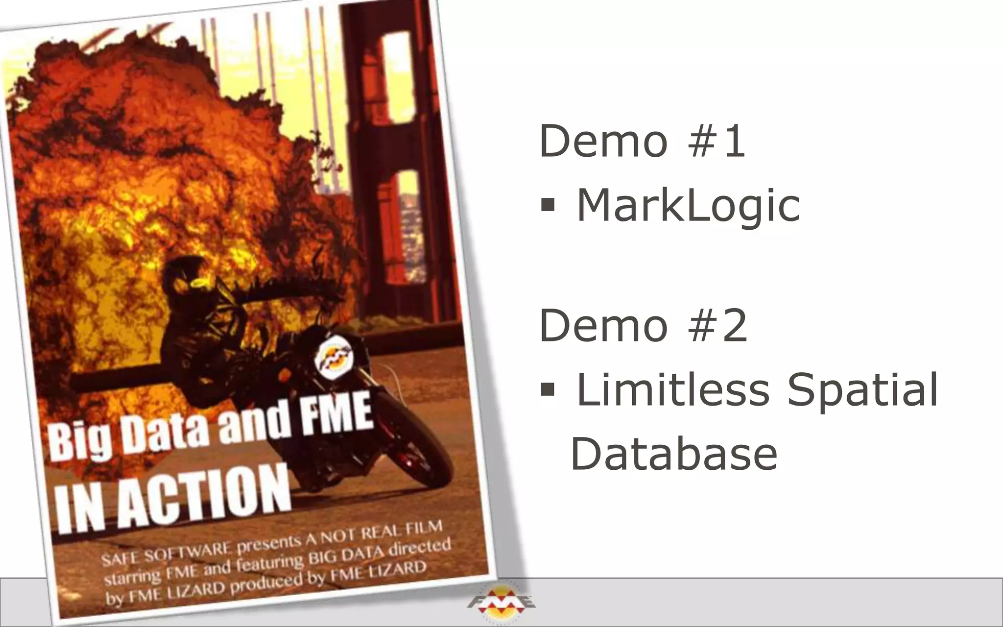 Demo #1
 MarkLogic
Demo #2
 Limitless Spatial
Database
 