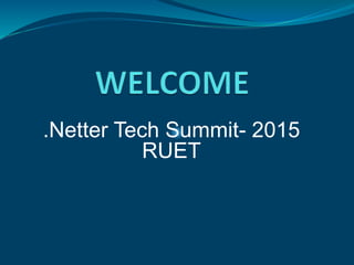 .Netter Tech Summit- 2015
RUET