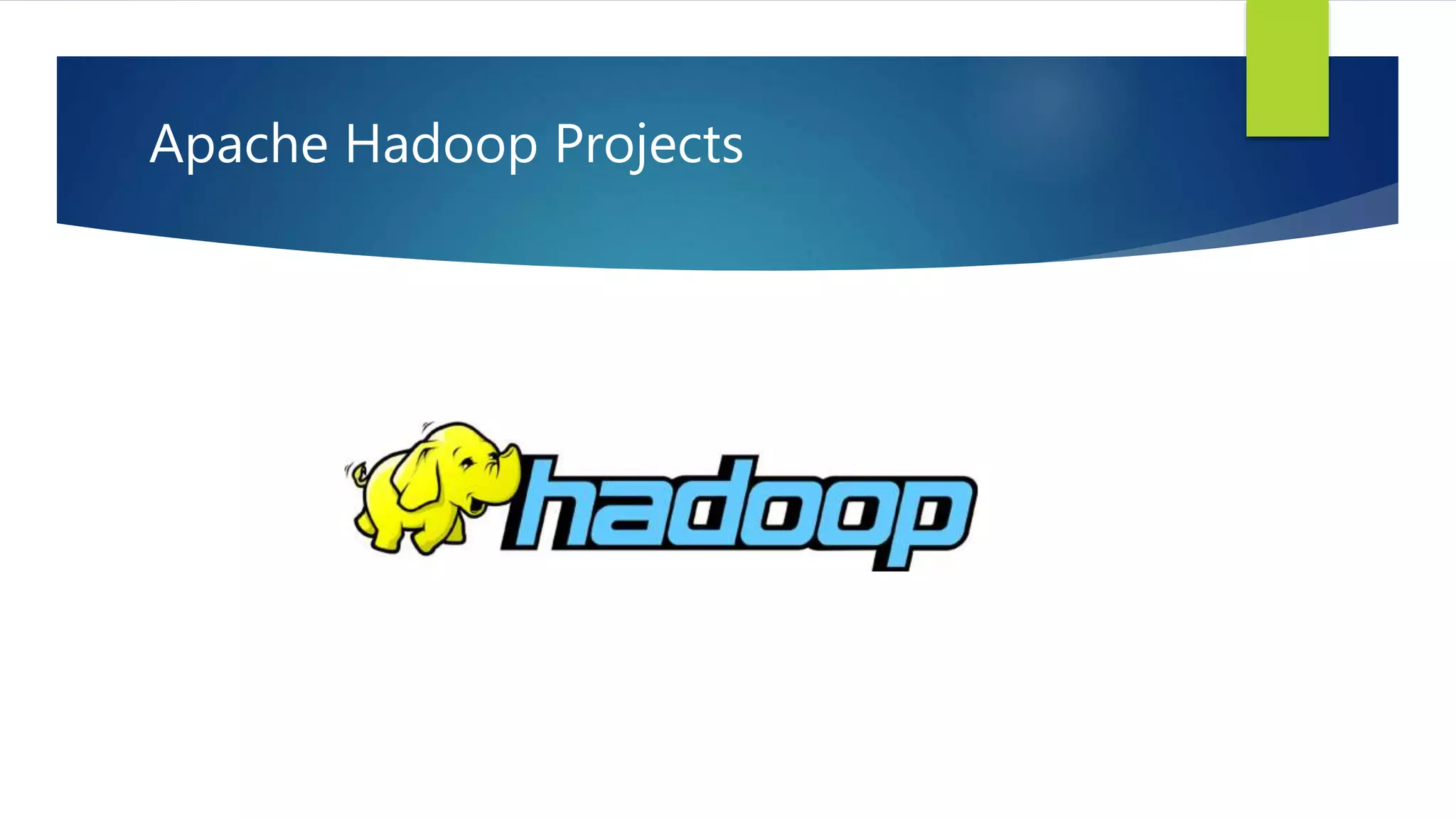 Apache Hadoop Projects
 