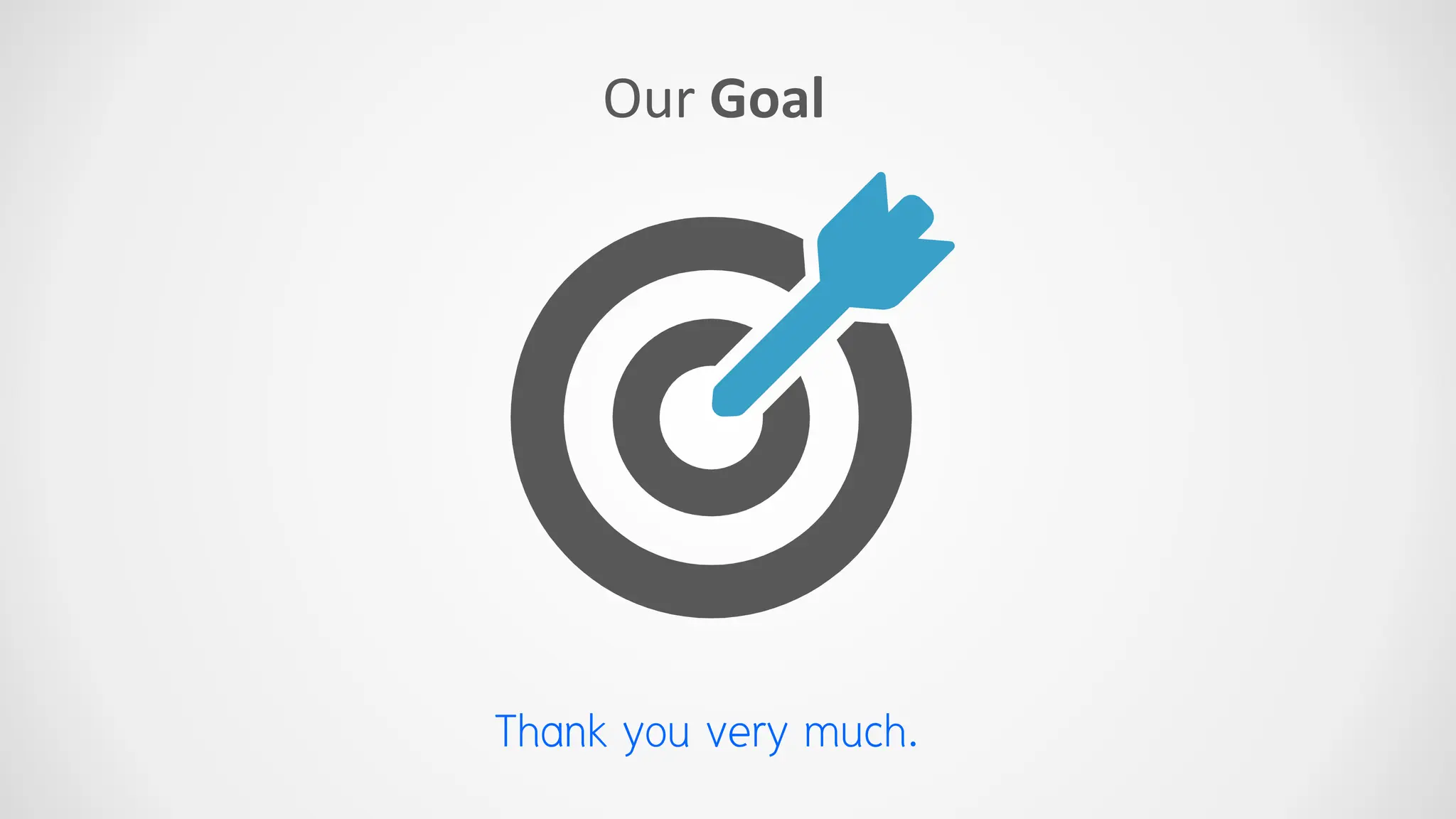 Our Goal
Thank you very much.
 