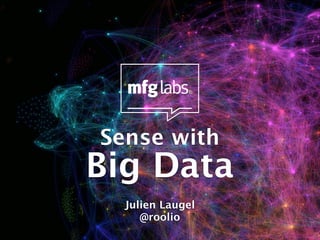 Sense with
Big Data
  Julien Laugel
     @roolio
 