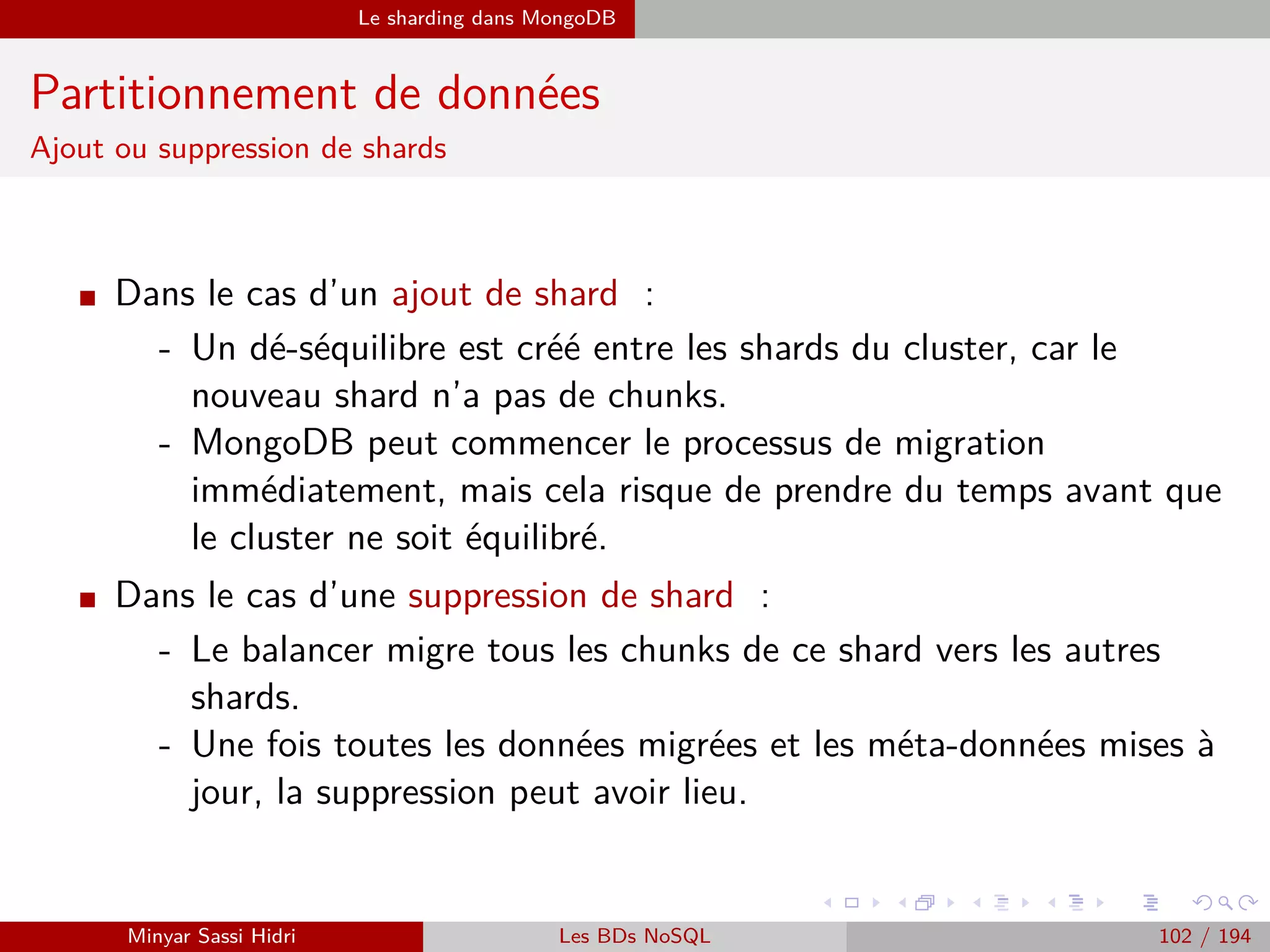 MapReduce Exemples
Exemple 2 : Graphe social (7)
La phase Reduce
Il nous faut enﬁn écrire notre programme Reduce. Il va recevoir en entrée
toutes les valeurs associées à une clé. Son rôle va être très simple :
déterminer quels sont les amis qui apparaissent dans les listes (les valeurs)
qui nous sont fournies.
Minyar Sassi Hidri Technologies pour le Big Data 101 / 227
 