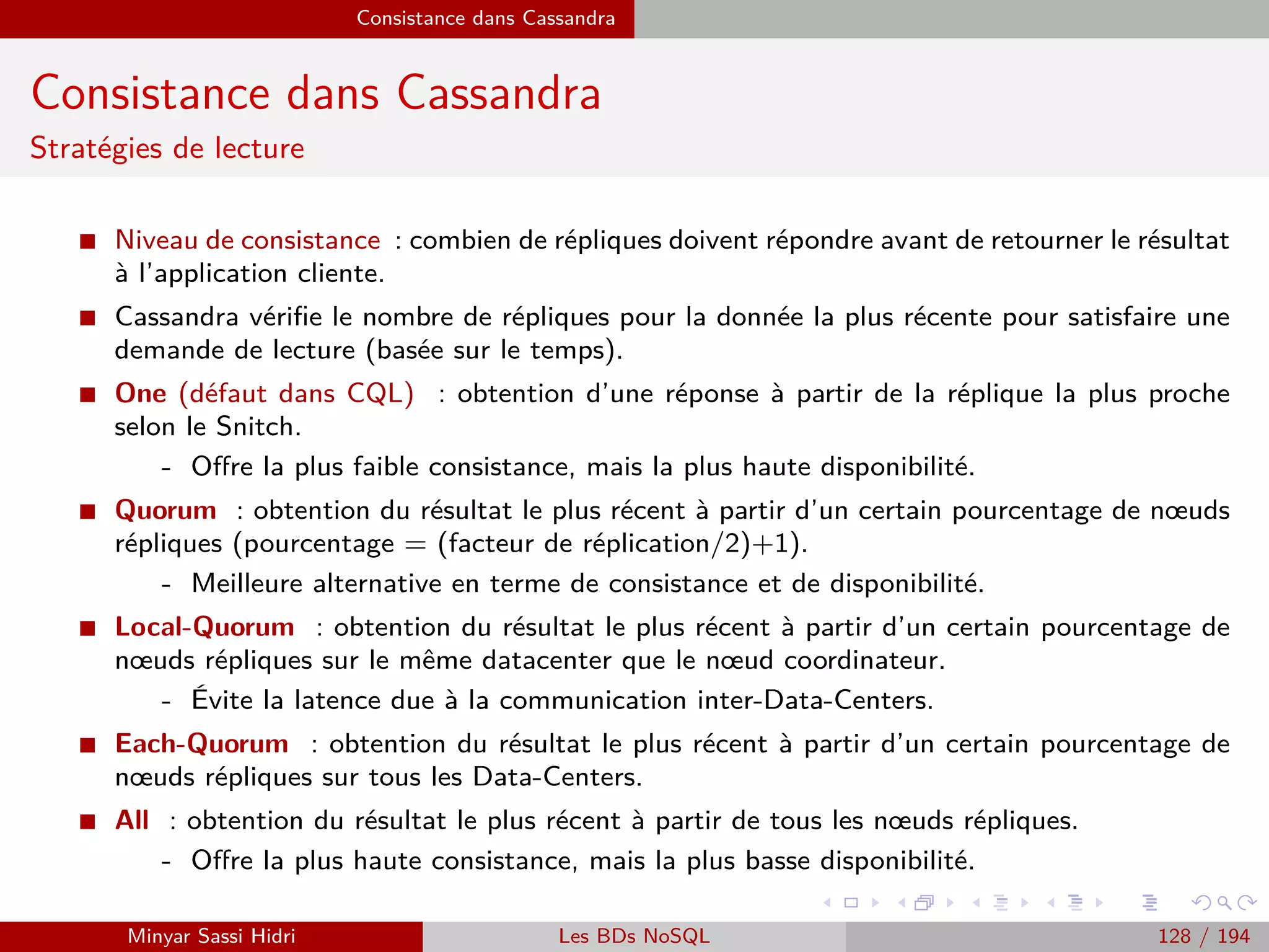 MapReduce du point de vue du développeur Java
Programmation Hadoop - Classe Map
Exemple : Occurrences de mots (2)
Au sein de la classe Mapper, c’est la fonction map qui va s’occuper d’eﬀectuer la tâche
Map. C’est la seule qu’on doit absolument implémenter.
Elle prend trois arguments :
- La clé d’entrée keyin.
La valeur d’entrée valuein (la ligne de texte dont on souhaite compter les mots).
- Un Context Java qui représente un handle Hadoop et nous permettra de retourner les couples (key,value) résultant
de notre opération Map.
Le prototype de notre fonction map :
protected void map(Object key, Text value, Context context)
throws IOException, InterruptedException
Comme pour la fonction main, la fonction map appellera des fonctions susceptibles de
déclencher des exceptions (notamment concernant l’interruption de l’exécution Hadoop ou
des problèmes d’accès HDFS) - on le précise donc dans sa déclaration.
Minyar Sassi Hidri Technologies pour le Big Data 127 / 227
 