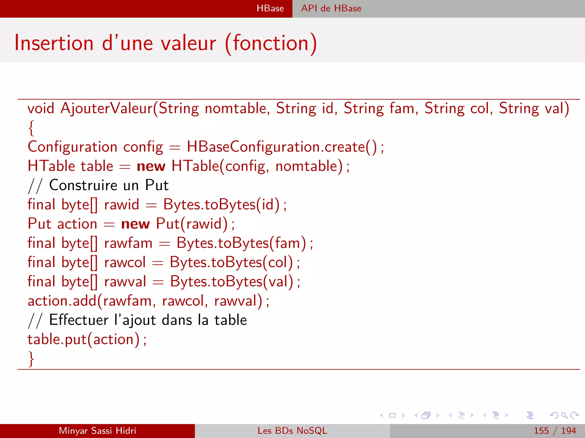 Traitement des données Traitement par streaming : Stream processing
Traitement par Streaming : Stream processing
Caractéristiques
I Les traitements se font sur un élément ou un petit nombre de
données récentes.
I Le traitement est relativement simple.
I Doit compléter chaque traitement en un temps proche du temps-réel.
I Asynchrone : les sources de données n’interagissent pas directement
avec l’unité de traitement en streaming, en attendant une réponse par
exemple.
I La latence de traitement est estimée en secondes.
Minyar Sassi Hidri Technologies pour le Big Data 154 / 227
 