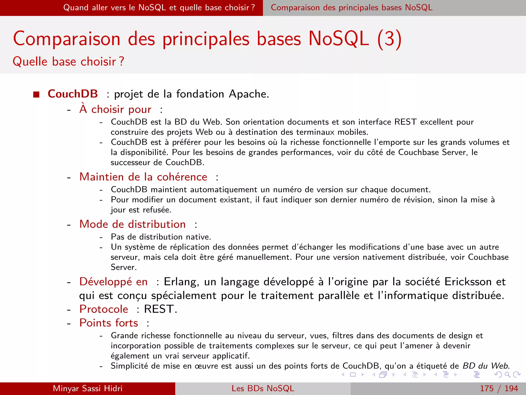 Requêtage des données Hadoop : Pig, Hive, Spark et SparkQL Apache Pig
Syntaxe
I Chaque ligne d’un script Pig doit être terminée par un point-virgule
’ ;’.
I Il est possible de commenter le code avec la syntaxe multi-lignes :
/* Ceci est
un commentaire sur
plusieurs lignes. */
I ou avec la syntaxe sur une ligne :
LOAD... −− Ceci est un commentaire sur une ligne.
Minyar Sassi Hidri Technologies pour le Big Data 174 / 227
 