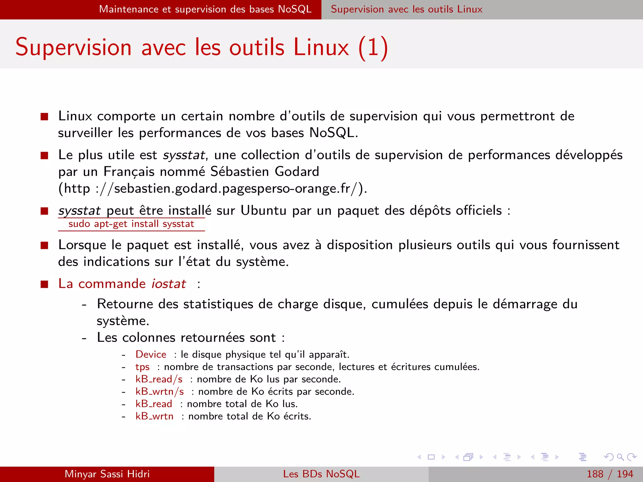 Requêtage des données Hadoop : Pig, Hive, Spark et SparkQL Apache Pig
Commande DESCRIBE
I On peut à tout moment obtenir (au sein du shell interactif) une
description de la composition d’un container par le biais de la
commande DESCRIBE.
I Exemple :
A = LOAD ’in.txt’ Using PigStorage(’|’) AS
(infos :tuple(nom,prenom),notes :tuple(n1,n2,n3)) ;
DESCRIBE A ;
Donnera à l’écran :
A : infos : (nom : bytearray,prenom : bytearray),notes : (n1 :
bytearray,n2 : bytearray,n3 : bytearray)
...c’est notamment utile lors de la rédaction/test d’un programme Pig.
Minyar Sassi Hidri Technologies pour le Big Data 187 / 227
 