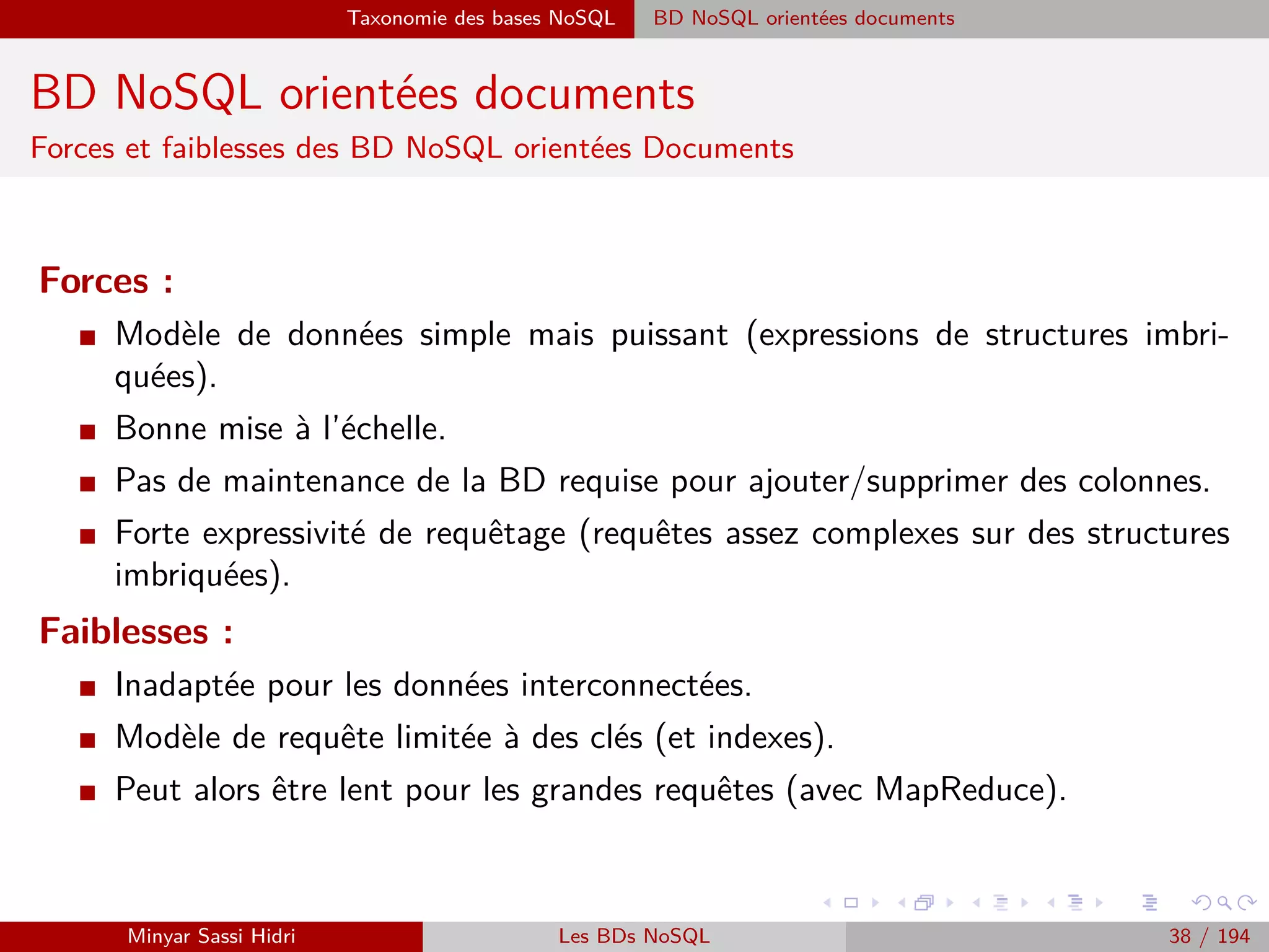 Big Data et décisionnel
Plan
1 Big Data : Faits, Intérêts, Sources et Challenges
2 Qu’est-ce que le Big Data ?
Historique & contexte
Déﬁnition
Est-ce une innovation ?
Vocabulaire
3 Problématique et termes clés
4 Forces majeurs
5 Importance et déﬁs du Big Data
6 Big Data et décisionnel
7 Approche traditionnelle versus approche Big Data
Approche traditionnelle
Approche Big Data
Fusion de deux approches
8 Mise en place du Big Data : des chantiers de grande ampleur
9 Enjeux stratégiques
Big Data : pour qui, pour quoi ?
Impacts du Big Data dans l’entreprise
10 Enjeux technologiques
Minyar Sassi Hidri Technologies pour le Big Data 37 / 227
 
