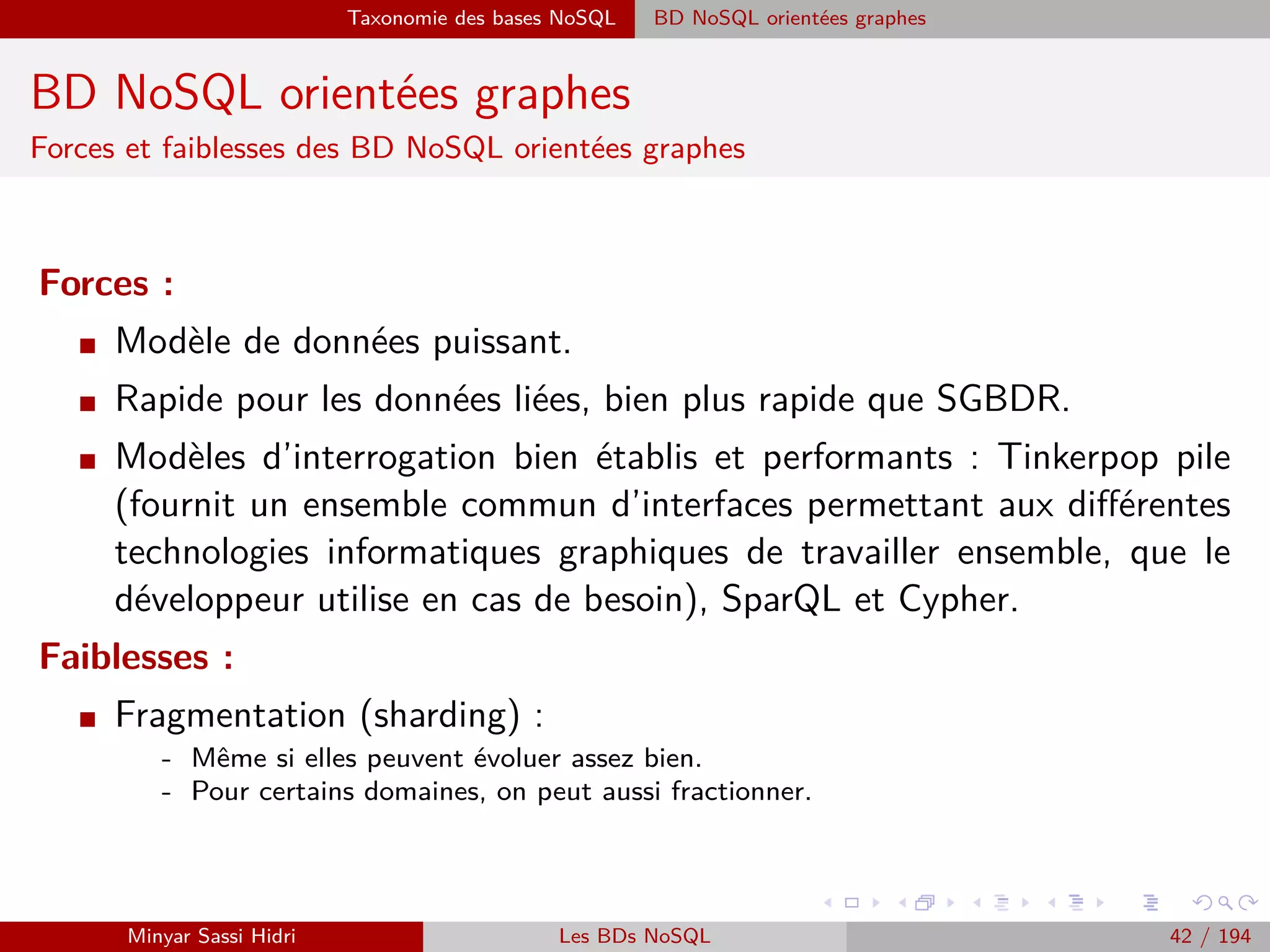 Approche traditionnelle versus approche Big Data Approche Big Data
Approche Big Data (1)
Analyse itérative et exploratoire
I Les sources d’information guident la découverte créative.
Minyar Sassi Hidri Technologies pour le Big Data 41 / 227
 