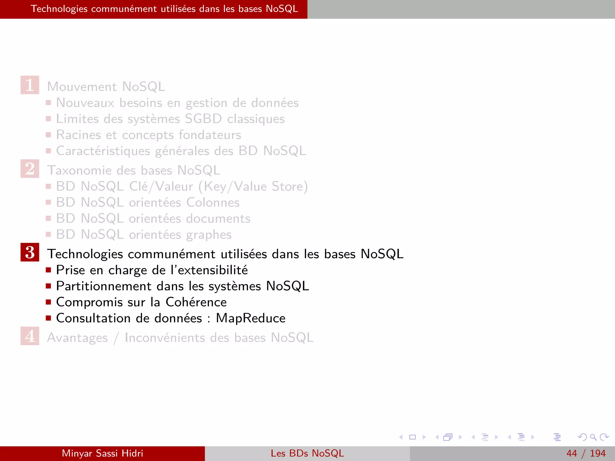 Mise en place du Big Data : des chantiers de grande ampleur
1 Big Data : Faits, Intérêts, Sources et Challenges
2 Qu’est-ce que le Big Data ?
Historique & contexte
Déﬁnition
Est-ce une innovation ?
Vocabulaire
3 Problématique et termes clés
4 Forces majeurs
5 Importance et déﬁs du Big Data
6 Big Data et décisionnel
7 Approche traditionnelle versus approche Big Data
Approche traditionnelle
Approche Big Data
Fusion de deux approches
8 Mise en place du Big Data : des chantiers de grande ampleur
9 Enjeux stratégiques
Big Data : pour qui, pour quoi ?
Impacts du Big Data dans l’entreprise
10 Enjeux technologiques
Minyar Sassi Hidri Technologies pour le Big Data 43 / 227
 