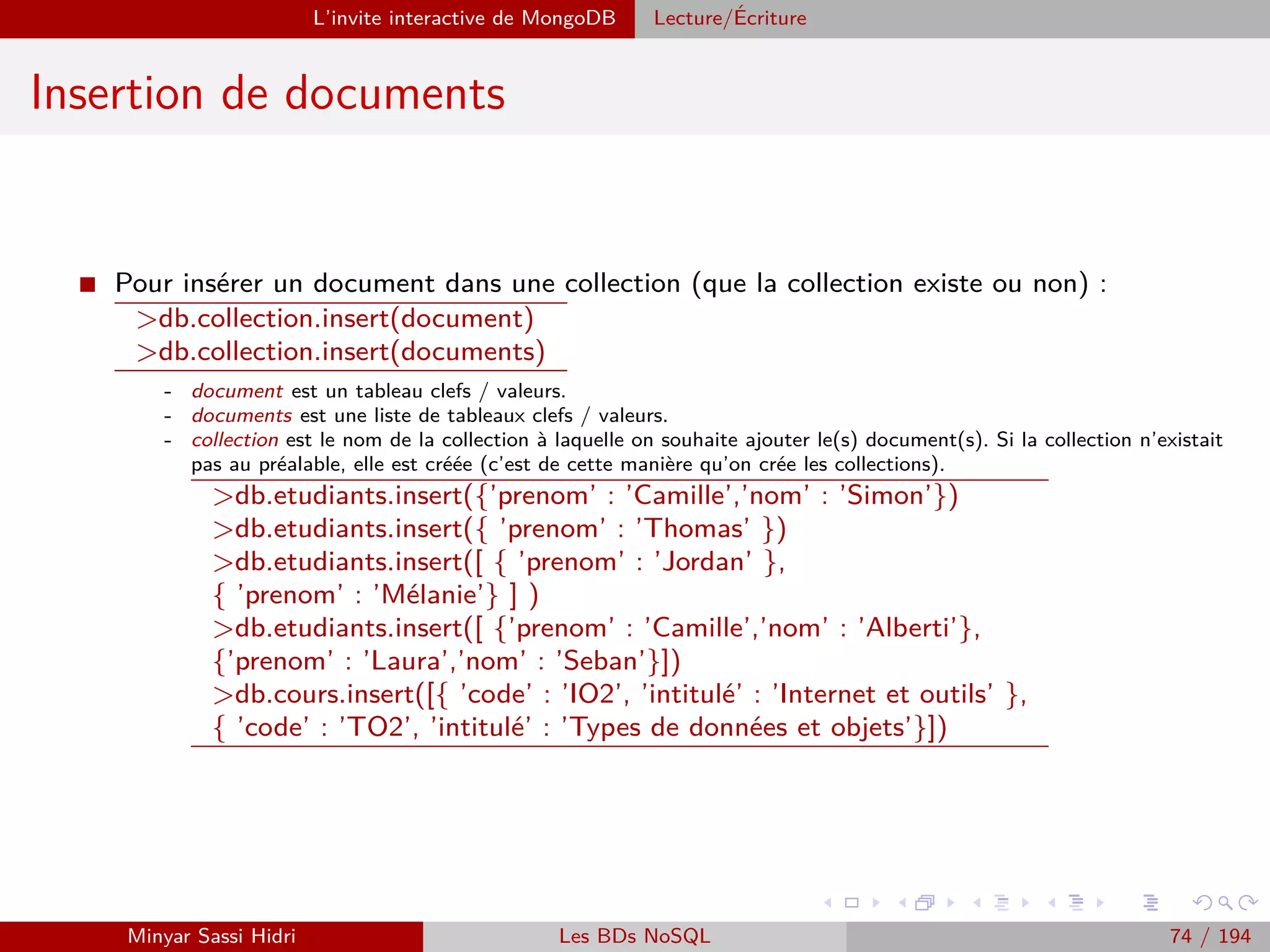 HDFS : Hadoop Distributed File System Présentation
HDFS : Présentation
I Pour stocker les données en entrée de nos tâches Hadoop, ainsi que les résul-
tats de nos traitements, on va utiliser HDFS : Hadoop Distributed FileSystem.
I HDFS est inspiré de GFS, un système de ﬁchiers distribué conc¸u par Google.
I L’implémentation de HDFS a son origine dans un whitepaper issu du dépar-
tement de recherche de Google (The Google File System, 2003)
I Il s’agit du système de ﬁchier standard de Hadoop - au même sens que les
systèmes de ﬁchiers FAT32, NTFS ou encore Ext3FS, mais :
Systèmes de ﬁchiers : les données sont écrites dans des blocs gérés par le FileSystem.
HDFS : les données sont écrites dans des blocs gérés par le HDFS, qu’il est évidem-
ment distribué.
I Permet :
La réplication (les blocs sont répliqués).
La scalabilité (les blocs ne sont pas tous sur la même machine).
Le stockage des données structurées ou non sur un ensemble de serveurs distribués.
Minyar Sassi Hidri Technologies pour le Big Data 73 / 227
 