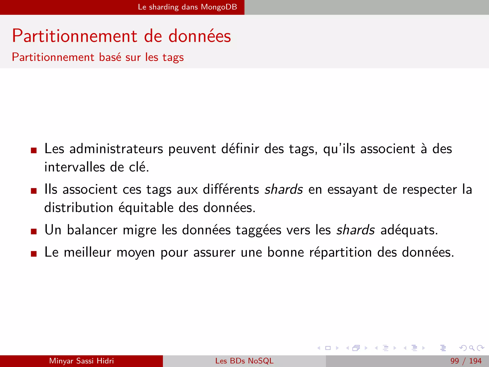 MapReduce Exemples
Exemple 2 : Graphe social (4)
La phase Map
Le pseudo code de notre opération Map est le suivant :
Par exemple, pour la première ligne :
On obtiendra les couples (key, value) :
Minyar Sassi Hidri Technologies pour le Big Data 98 / 227
 