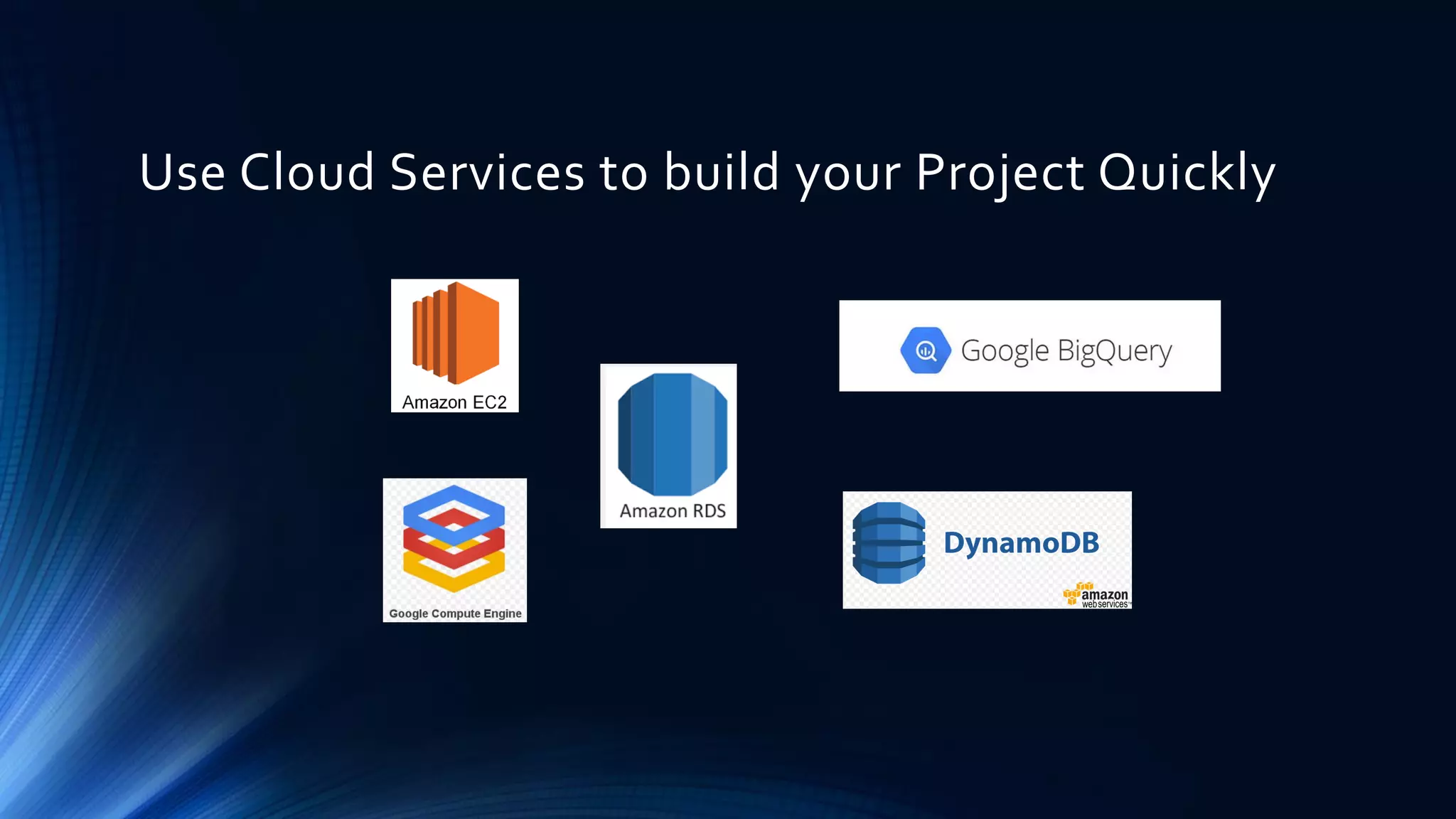 Use Cloud Services to build your Project Quickly
 