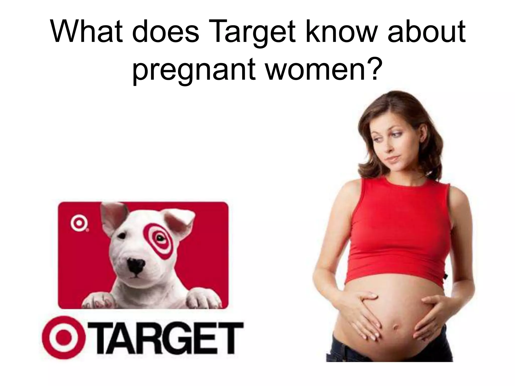 What does Target know about
     pregnant women?
 
