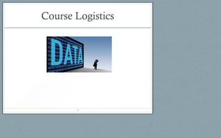 Course Logistics
20
 