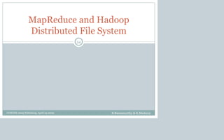MapReduce and Hadoop
Distributed File System
B.Ramamurthy & K.Madurai
54
CCSCNE 2009 Palttsburg, April 24 2009
 