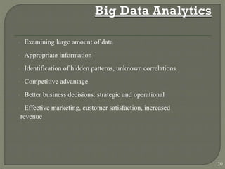  Examining large amount of data
 Appropriate information
 Identification of hidden patterns, unknown correlations
 Competitive advantage
 Better business decisions: strategic and operational
 Effective marketing, customer satisfaction, increased
revenue
20
 